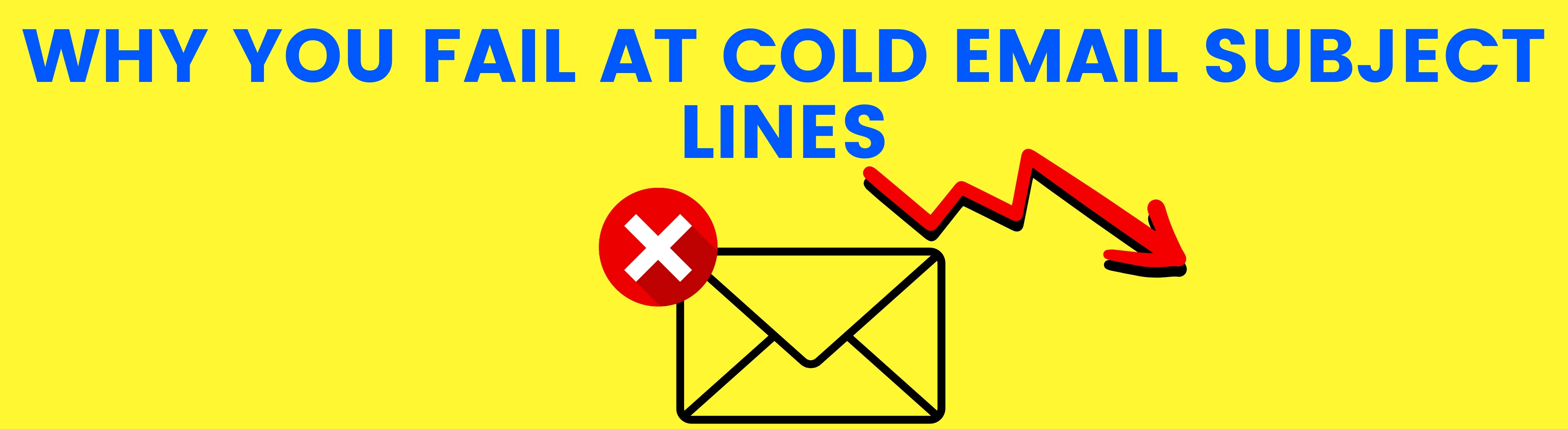 Why You Fail at Cold Email Subject Lines