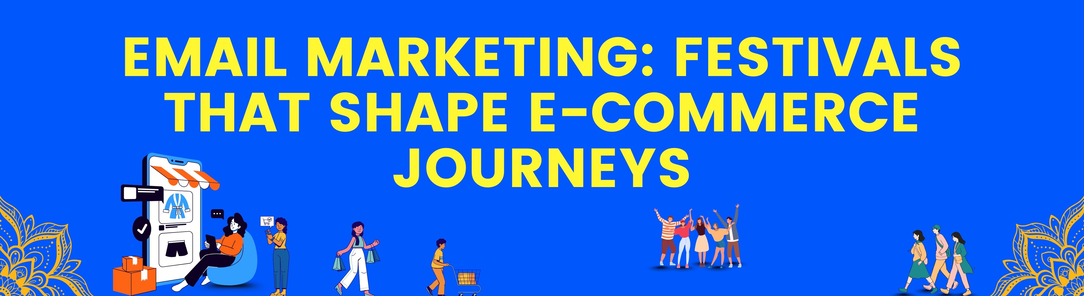 Email Marketing: Festivals That Shape E-commerce Journeys