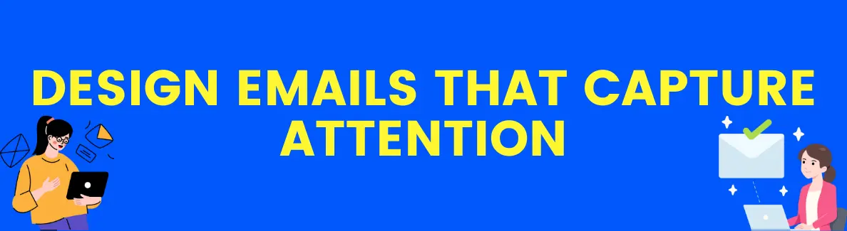 How to Create Engaging Email Content That Your Readers Love?