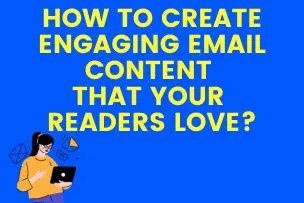 How to Create Engaging Email Content That Your Readers Love?